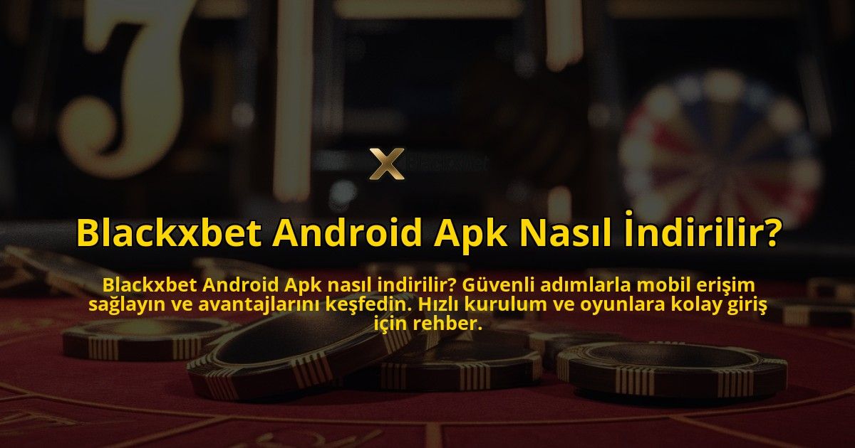 Blackxbet-Android-Apk-Nasil-Indirilir-overlay-1769247391.jpg