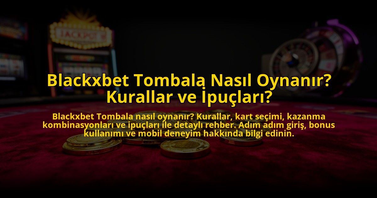 Blackxbet-Tombala-Nasil-Oynanir-Kurallar-ve-Ipuclari-overlay-1769865812.jpg