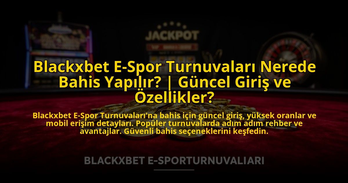Blackxbet-E-Spor-Turnuvalari-Nerede-Bahis-Yapilir-Guncel-Giris-ve-Ozellikler-overlay-1773696435.jpg