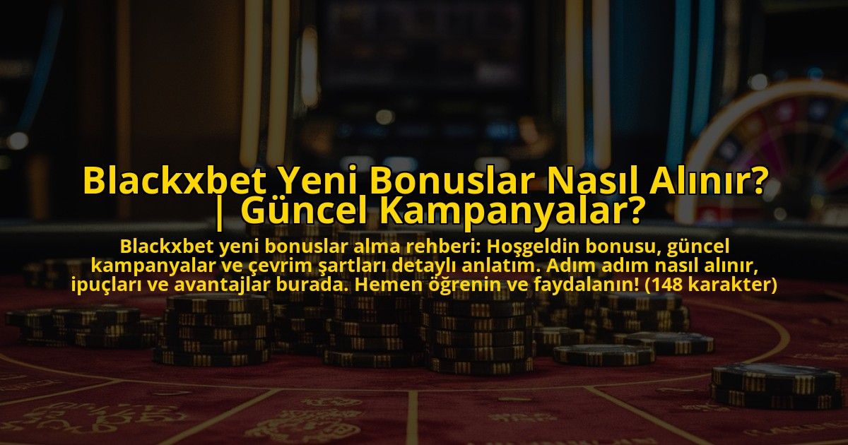 Blackxbet-Yeni-Bonuslar-Nasil-Alinir-Guncel-Kampanyalar-overlay-1772892597.jpg
