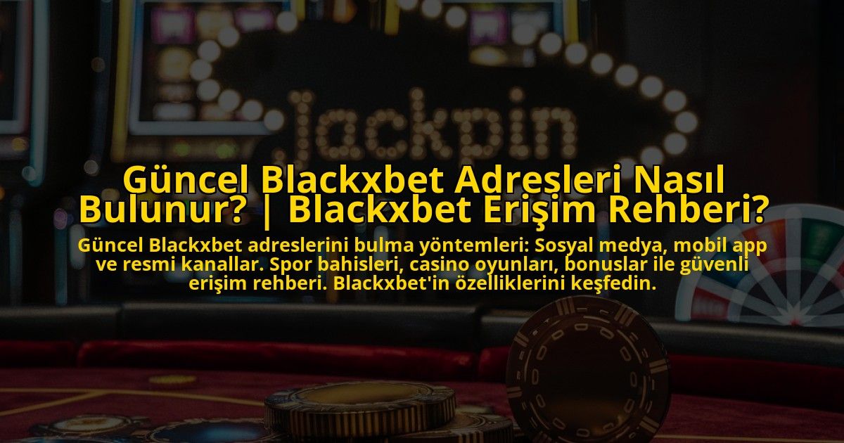 Guncel-Blackxbet-Adresleri-Nasil-Bulunur-Blackxbet-Erisim-Rehberi-overlay-1773178925.jpg