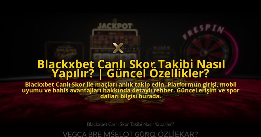 Blackxbet-Canli-Skor-Takibi-Nasil-Yapilir-Guncel-Ozellikler-overlay-1776629928.jpg