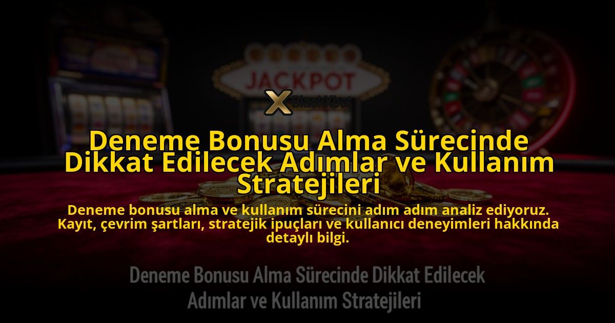 Deneme-Bonusu-Alma-Surecinde-Dikkat-Edilecek-Adimlar-ve-Kullanim-Stratejileri-overlay-1776631424.jpg